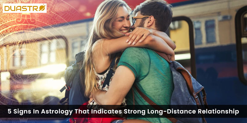 5 Signs In Astrology That Indicates Strong Long-Distance Relationship